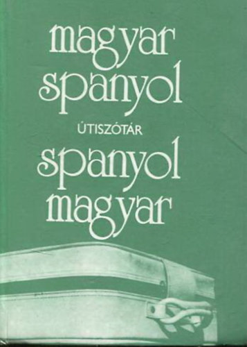 Király Rudolf (szerk.): Magyar-spanyol és spanyol-magyar útiszótár antikvár