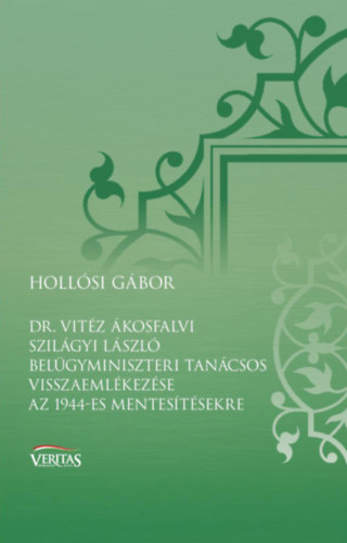 Dr. Vitéz Ákosfalvi Szilágyi László belügyminiszteri tanácsos visszaemlékezése az 1944-es mentesítésekre akciós termékkép 1