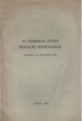 dr. Wassermann Jenő: dr. Friedman Dénes irodalmi munkássága antikvár