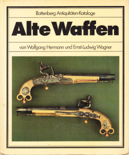 Hermann, Wolfgang- Wagner, Ernst-Ludwig: Alte Waffen antikvár