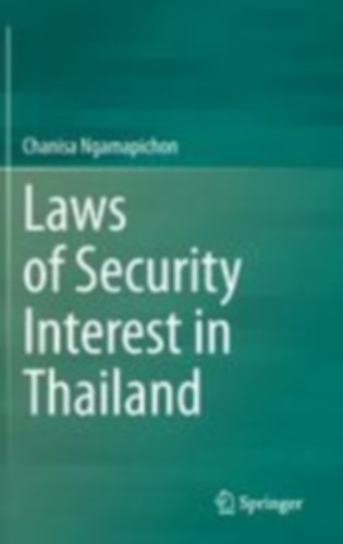 Ngamapichon, Chanisa: Laws of Security Interest in Thailand idegen