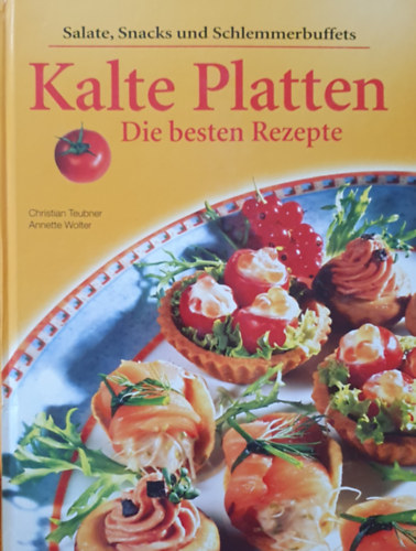 Christian Teubner, Annette Wolter: Kalte Platten - Die besten Rezepte antikvár