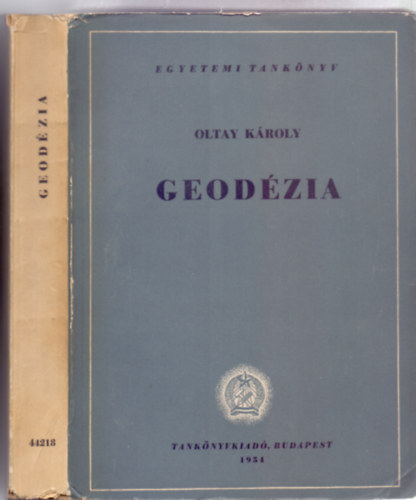 Oltay Károly egyetemi tanár: Geodézia (Második, javított és bővített kiadás - 600 ábrával + 7 melléklettel) antikvár