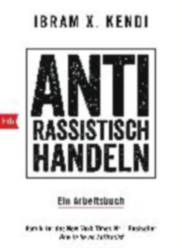 Kendi, Ibram X.: Antirassistisch handeln. idegen