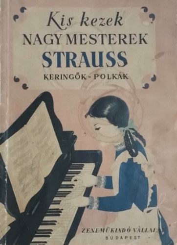 Strauss: Kis kezek, Nagy mesterek - Strauss (keringők, polkák) antikvár