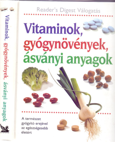 Csaba Emese (főszerk.), Szerkesztette:  Benczédi Magda - Nagy Erika: Vitaminok, gyógynövények, ásványi anyagok - A természet gyógyító erejével az egészségesebb életért antikvár