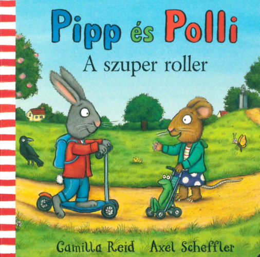 Axel Scheffler, Reid, Camilla: Pipp és Polli - A szuper roller könyv