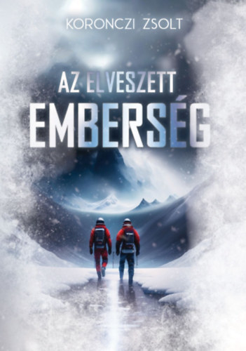 Koronczi Zsolt: Az elveszett emberség könyv