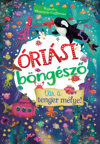 Óriási böngésző - Vár a tenger mélye! könyv