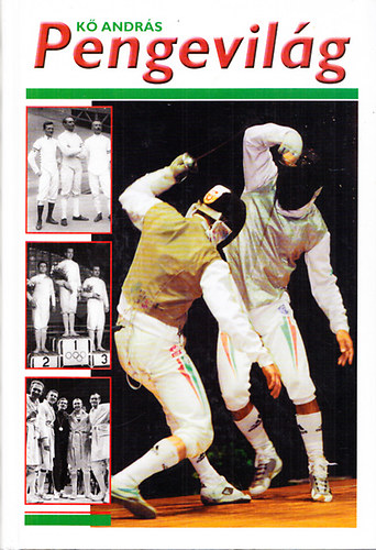 Kő András: Pengevilág (A Magyar Vívó Szövetség megalakulásának 90. évfordulójára) antikvár