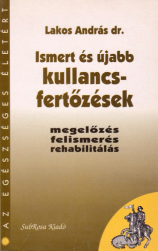 Dr. Lakos András: Ismert és újabb kullancsfertőzések (megelőzés, felismerés, rehabilitálás)- Az egészséges életért antikvár