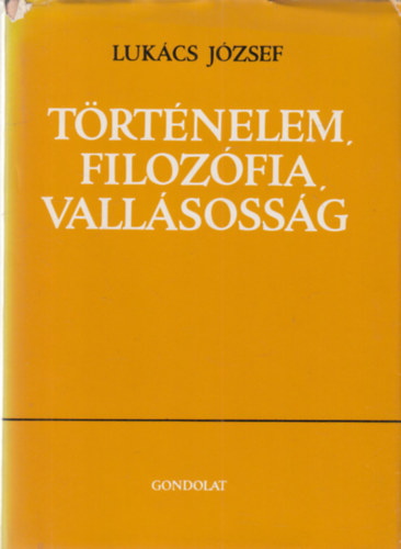 Lukács József: Történelem, filozófia, vallásosság (dedikált) antikvár