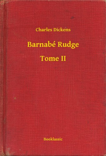 Charles Dickens: Barnabé Rudge - Tome II e-Könyv