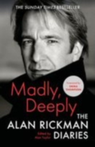 Rickman, Alan: Madly, Deeply: The Alan Rickman Diaries idegen