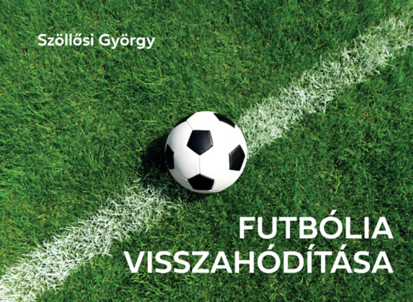 Szöllősi György: Futbólia visszahódítása könyv