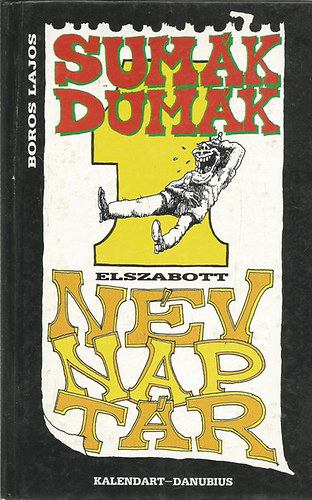 Boros Lajos: Sumák Dumák Elszabott NévNapTár antikvár