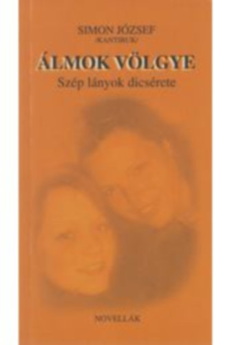 Simon József: Álmok völgye - Szép lányok dicsérete antikvár
