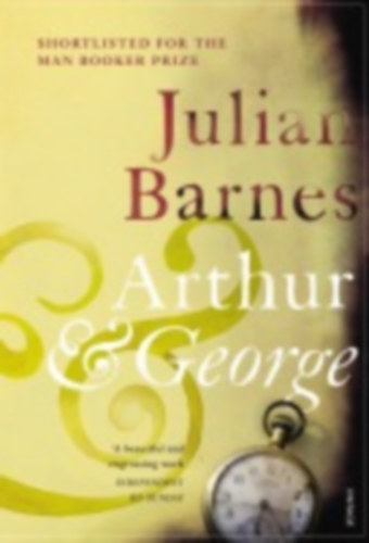 Barnes, Julian: Arthur & George idegen