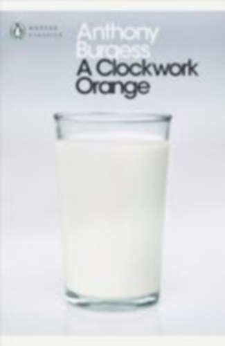Burgess, Anthony: A Clockwork Orange idegen