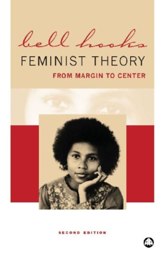 Hooks, Bell: Feminist Theory: From Margin to Center idegen