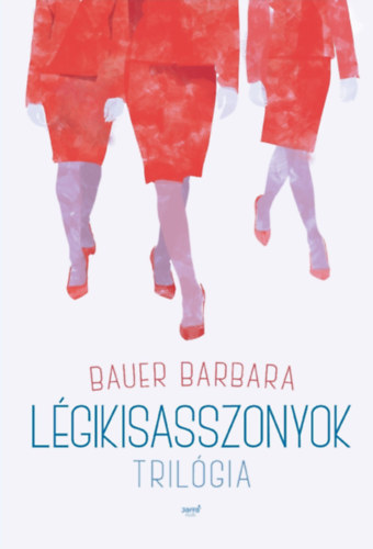 Bauer Barbara: Légikisasszonyok trilógia e-Könyv