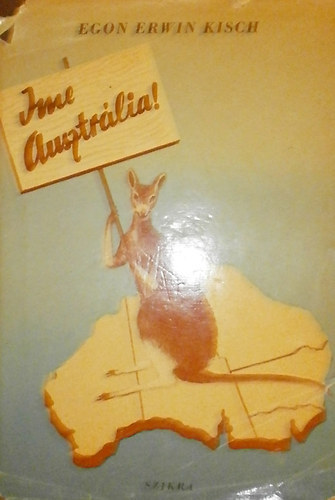 Egon Erwin Kisch: Ime Ausztrália! antikvár