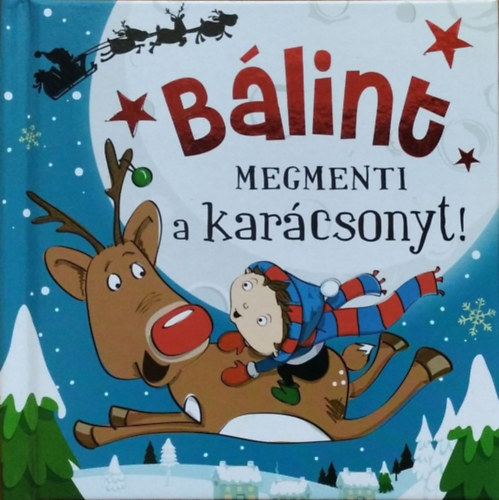 Bálint megmenti a karácsonyt! (Az Én Karácsonyi Mesém) antikvár