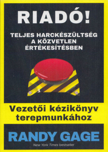Randy Gage: Riadó! - Teljes harckészültség a közvetlen értékesítésben (Vezetői kézikönyv a terepmunkához) antikvár