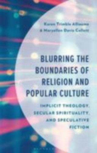 Alliaume, Karen Trimble - Collett, Maryellen Davis: Alliaume, K: Blurring the Boundaries of Religion and Popular idegen