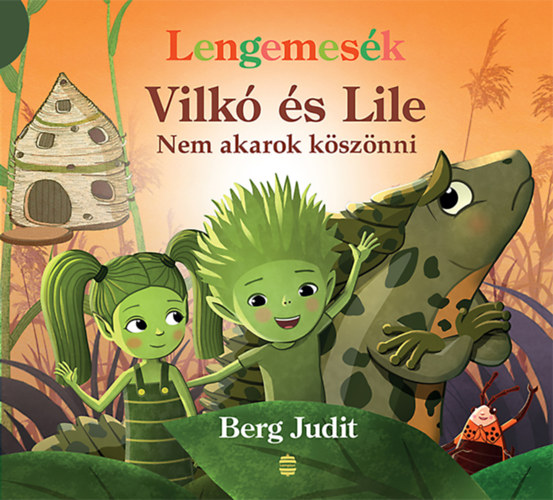 Berg Judit: Vilkó és Lile 7. - Nem akarok köszönni könyv