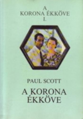 Paul Scott: A korona ékköve I-IV :A korona ékköve/A skorpió napja/A csend tornyai/A préda felosztása antikvár