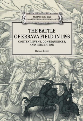 Hrvoje Kekez: The battle of Krbava field in 1493 könyv