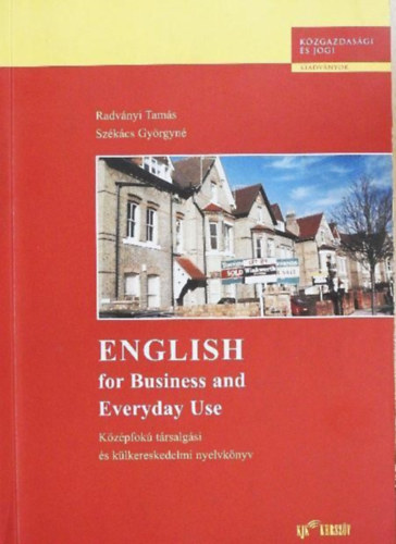 Dr. Radványi Tamás, Székács Györgyné: English for Business and Everyday Use (Középfokú társalgási és külkereskedelmi nyelvkönyv) Hatodik javított kiadás antikvár