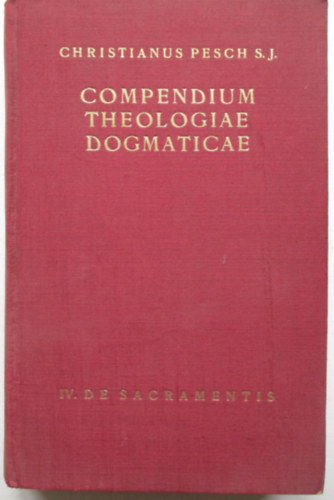 Christianus Pesch: Compendium Theologiae Dogmaticae IV. antikvár