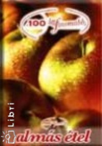 Cserős Irén: A 100 legfinomabb almás étel antikvár