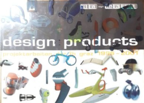 Design Products -projektarbeiten der fh graz 1996-2001 antikvár