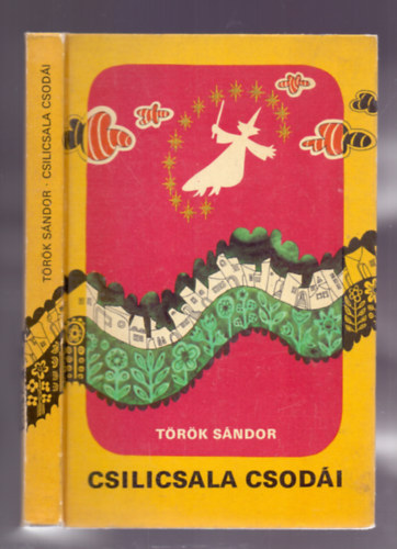 Török Sándor: Csilicsala ​csodái (Csilicsala csodái 1.) - Budai Tibor rajzaival antikvár