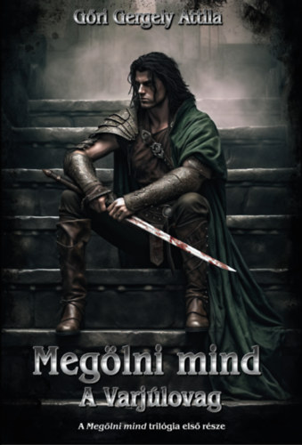 Gőri Gergely Attila: Megölni mind könyv