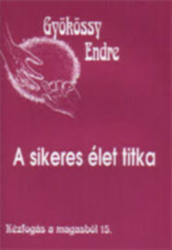 Dr. Gyökössy Endre: A sikeres élet titka antikvár