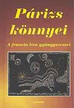 Guillaume Apollinaire, Paul Éluard, Charles Baudelaire, Victor Hugo: Párizs könnyei könyv