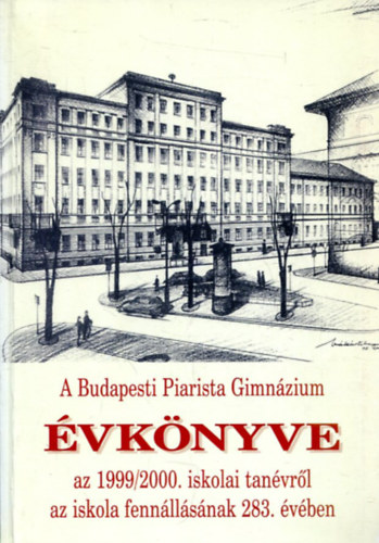 Görbe László (szerk.): A Budapesti Piarista Gimnázium Évkönyve a 1999/2000. iskolai tanévről az iskola fennállásának 283. évében antikvár