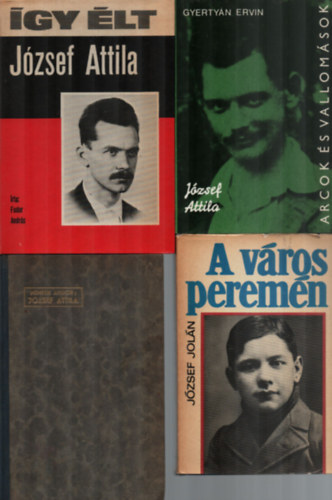 Németh Attila, Gyertyán Ervin, József Jolán, Fodor András: 4 db József Attiláról együtt: A város peremén, József Attila, Így élt József Attila, József Attila. könyv