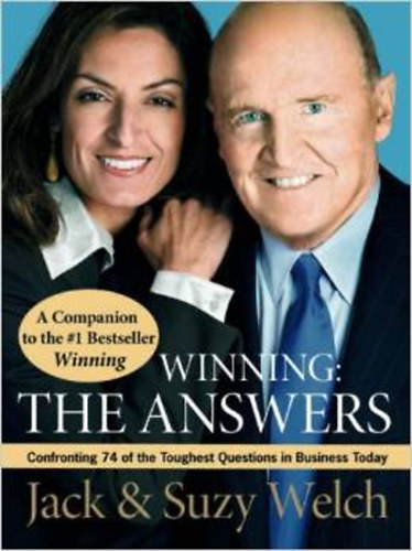 Welch, Jack, Suzy Welch: WINNING: THE ANSWERS: CONFRONTING 74 OF THE TOUGHEST QUESTIONS IN BUSINESS TODAY antikvár