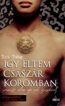 Tung, Szu: Így éltem császár koromban antikvár