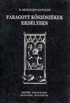 B. Murádin Katalin: Faragott kőszószékek Erdélyben antikvár