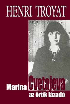 Henri Troyat: Marina Cvetajeva, az örök lázadó antikvár