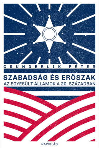 Csunderlik Péter: Szabadság és erőszak könyv
