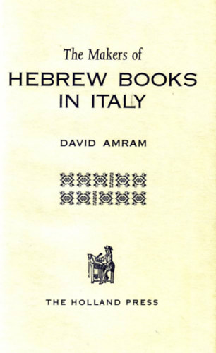 David Amram: The Makers of Hebrew Books in Italy (A héber könyvek készítői Olaszországban angol nyelven) antikvár