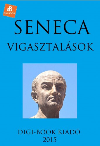 Lucius Annaeus Seneca: Vigasztalások e-Könyv