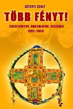 Több fényt! - Tanulmányok, gondolatok, beszédek 1995-2006 akciós termékkép 1